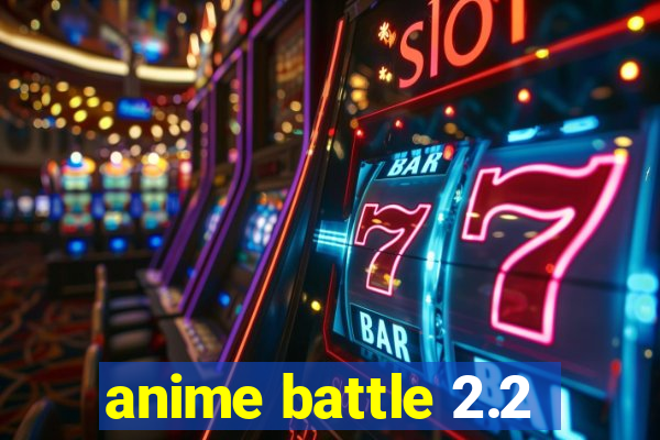 anime battle 2.2